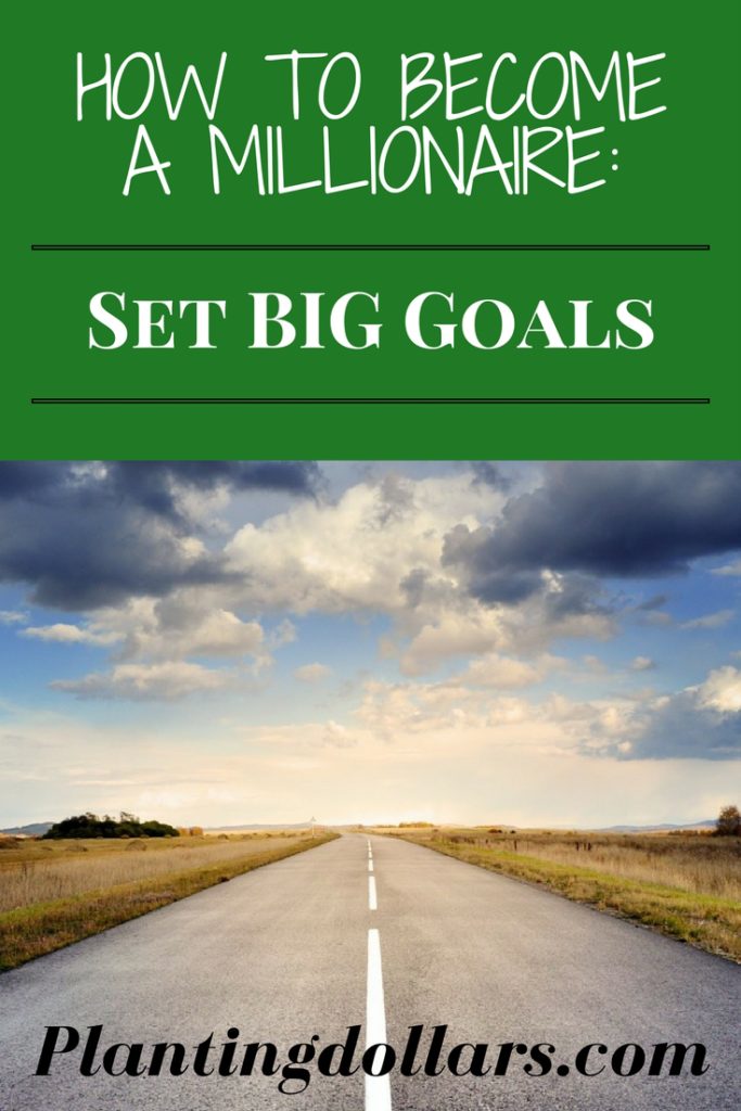 How to Become a Millionaire Set Big Goals