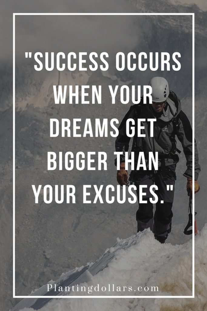 Success Occurs When Your Dreams Get Bigger Than Your Excuses