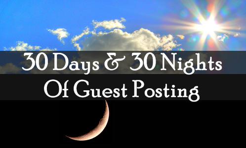 Post image for 30 Days and 30 Nights of Guest Posting