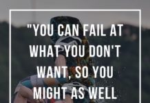 You-can-fail-at-what-you-dont-want-so-you-might-as-well-take-a-chance-on-doing-what-you-love