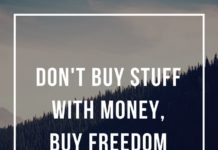 Don't buy stuff with money buy freedom