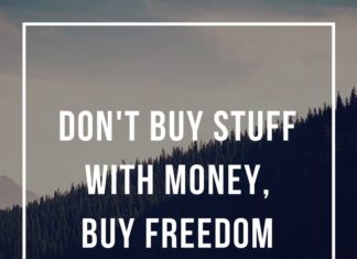Don't buy stuff with money buy freedom